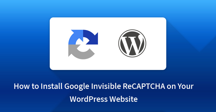 How-to-Install-Google-Invisible-ReCAPTCHA-on-Your-WordPress-Website.jpg