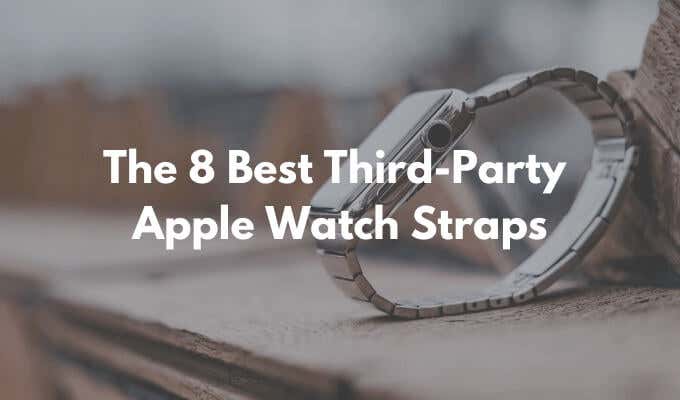 Las 8 mejores correas de Apple Watch de terceros