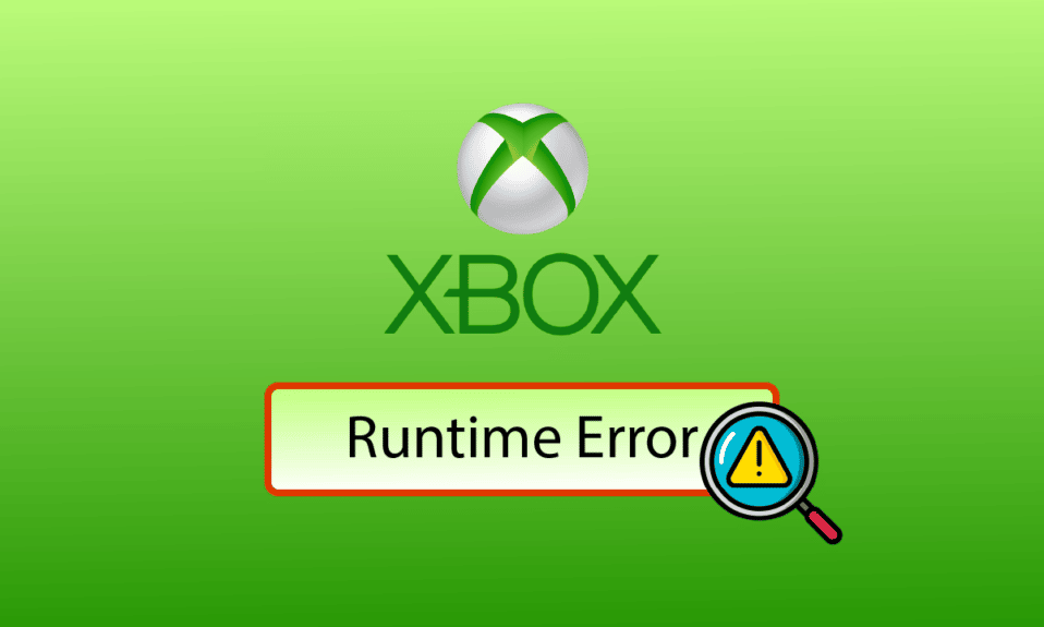 Solucionar el error de tiempo de ejecución de Xbox en Windows 10