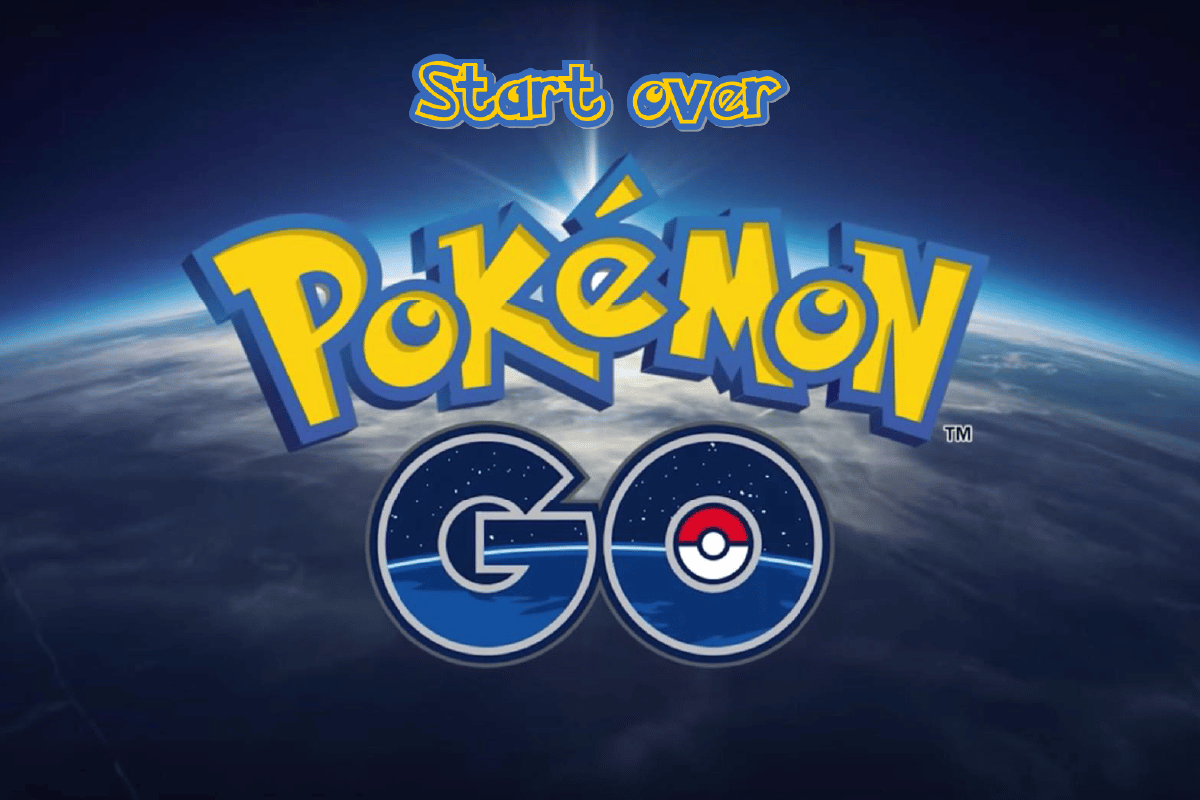 Cómo volver a empezar en Pokémon GO