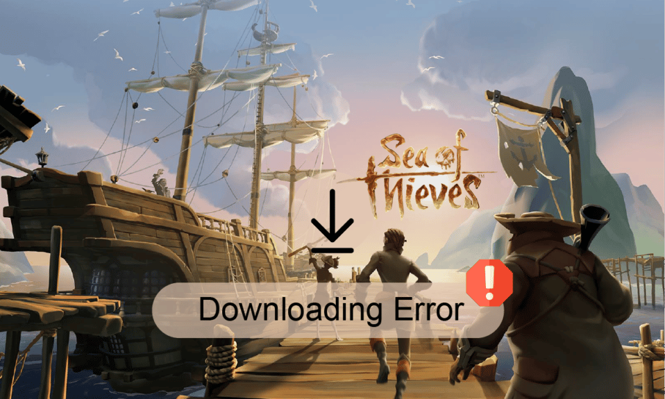 Solucionar el error de descarga de Sea of ​​Thieves