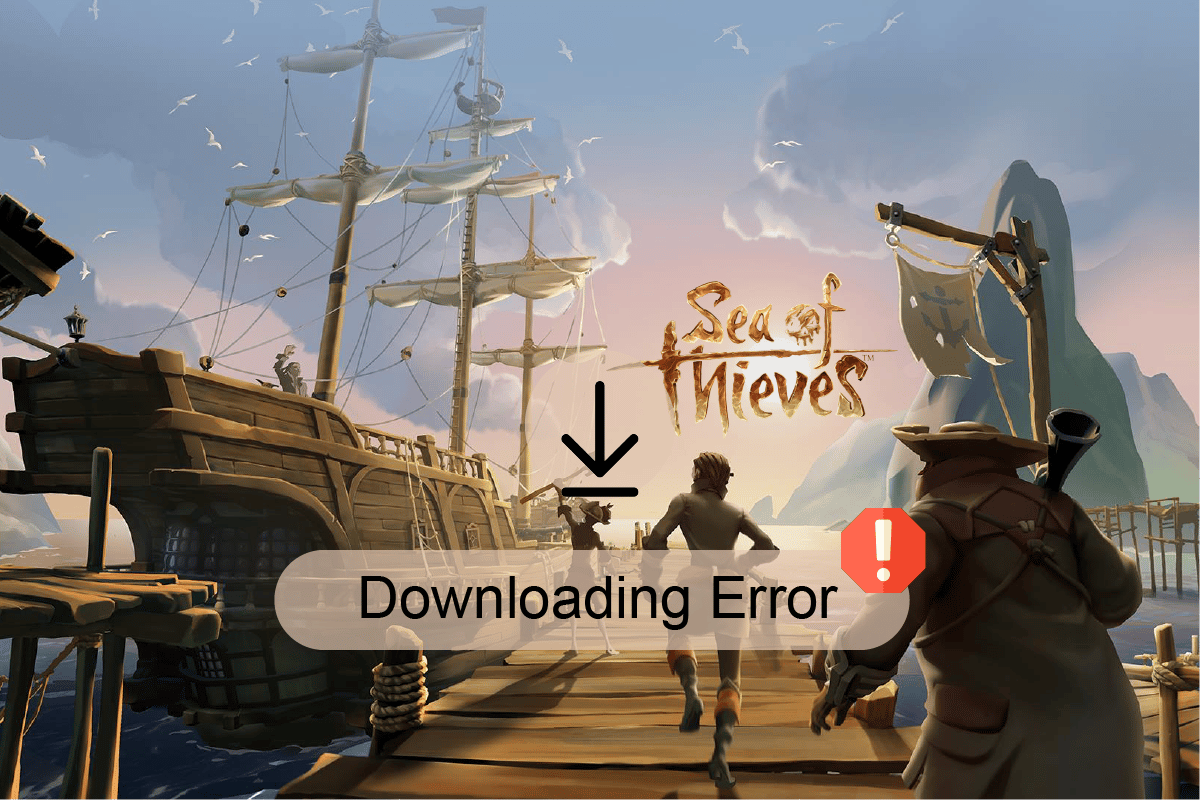 Solucionar el error de descarga de Sea of ​​Thieves