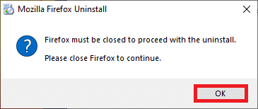 Si se le solicita, haga clic en Aceptar y cierre todos los procesos de Firefox. Arreglar Firefox no responde