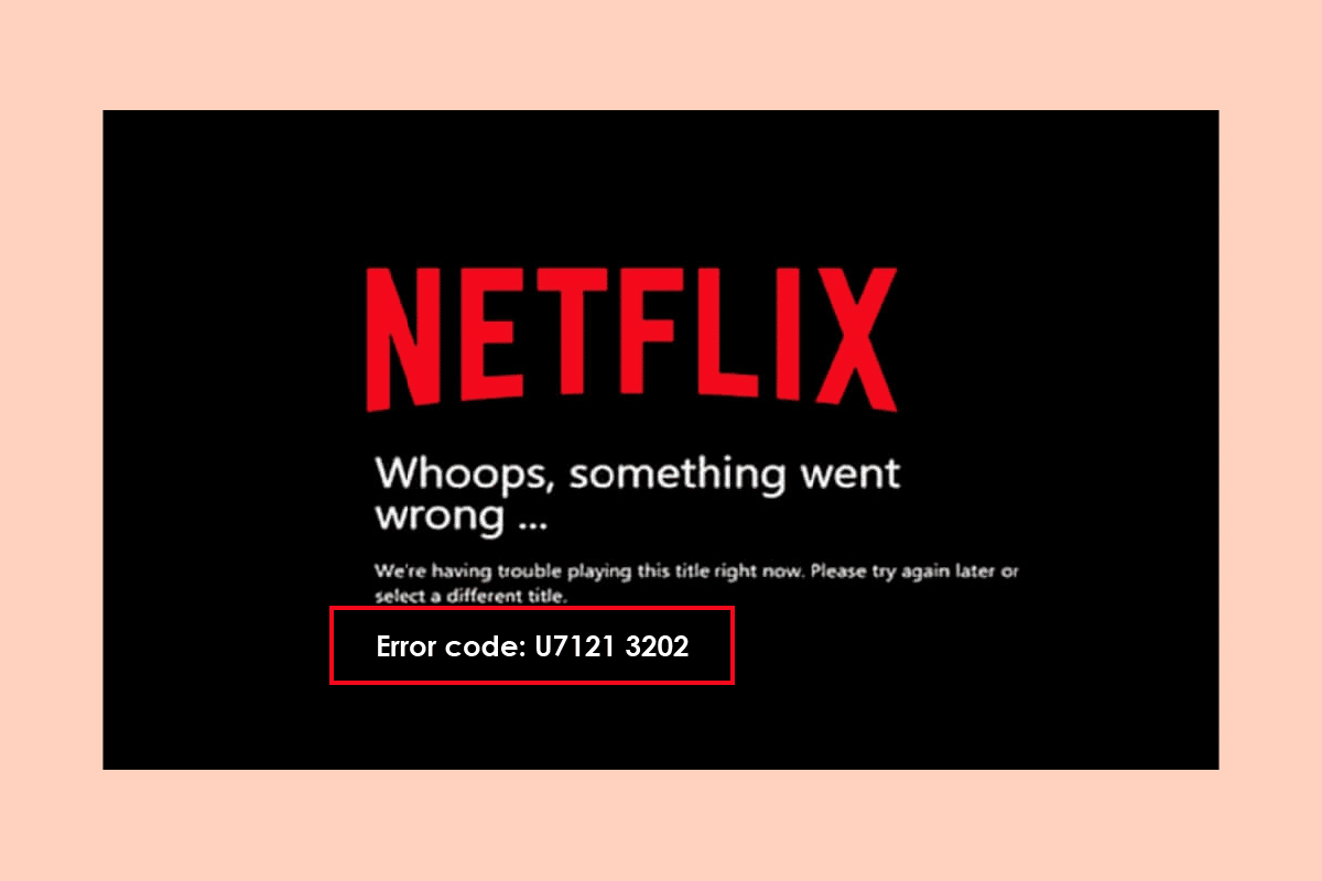 Arreglar el código de error u7121 3202 en Netflix