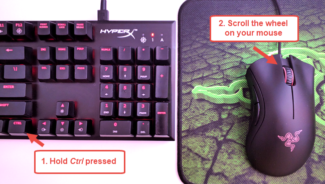 Mantenga presionada la tecla Ctrl mientras desplaza la rueda del mouse