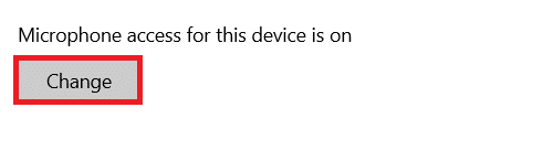 Asegúrese de que se muestre el mensaje El acceso al micrófono para este dispositivo está activado. Si no, haga clic en Cambiar.