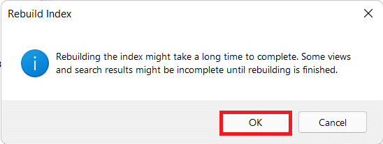 haga clic en Aceptar en el mensaje Confirmación de reconstrucción del índice.  Cómo cambiar las opciones de indexación en Windows 11