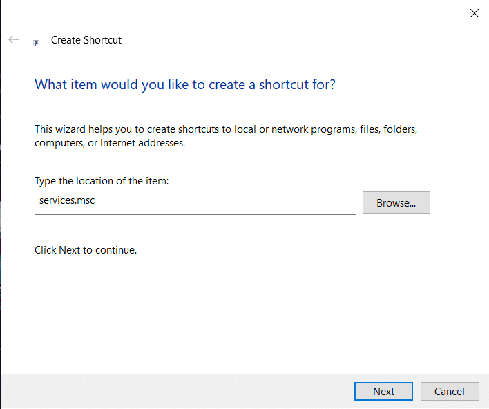 Ingrese services.msc en 'Escriba la ubicación del cuadro de texto del elemento' y presione Siguiente