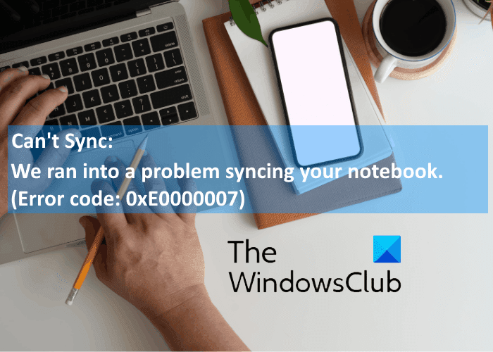 corregir el error de OneNote 0xE0000007