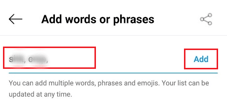 Agregue las palabras, frases o emojis ofensivos que no desea ver en sus comentarios o mensajes directos, y toque Agregar