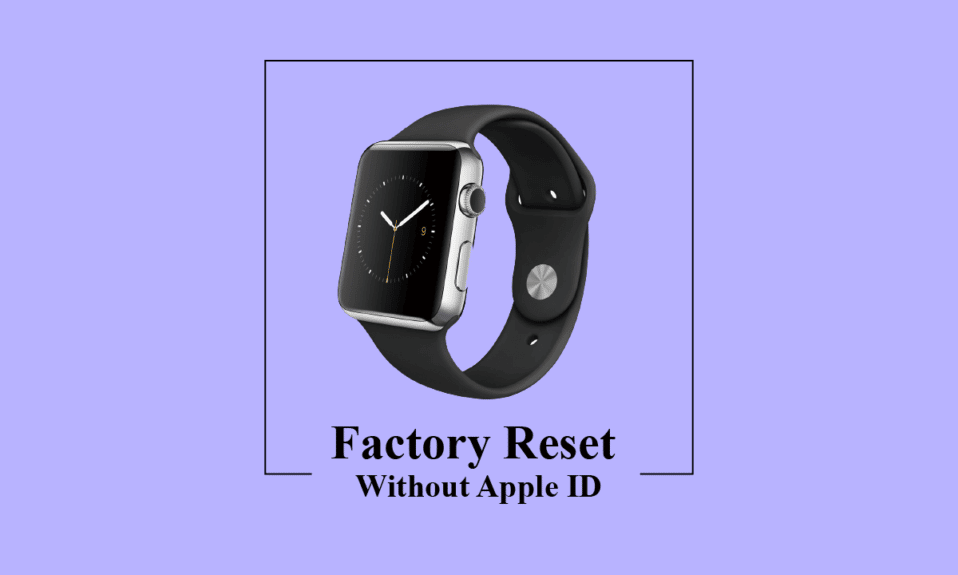 Cómo restablecer de fábrica Apple Watch sin ID de Apple