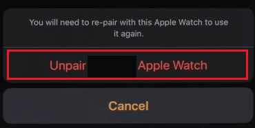 toque la opción Desvincular Apple Watch nuevamente desde la ventana emergente para confirmar |  restaurar Apple Watch a la configuración de fábrica