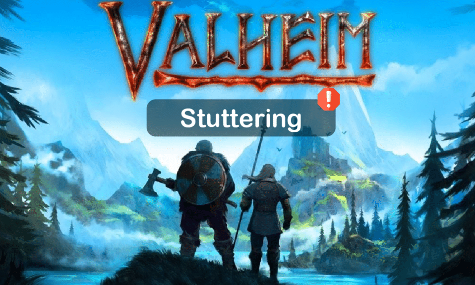 Arreglar la tartamudez de Valheim en Windows 10