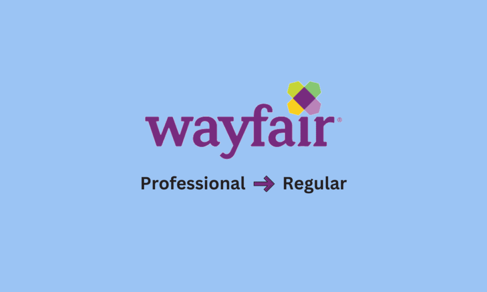 Cómo cambiar de Wayfair Professional a Regular