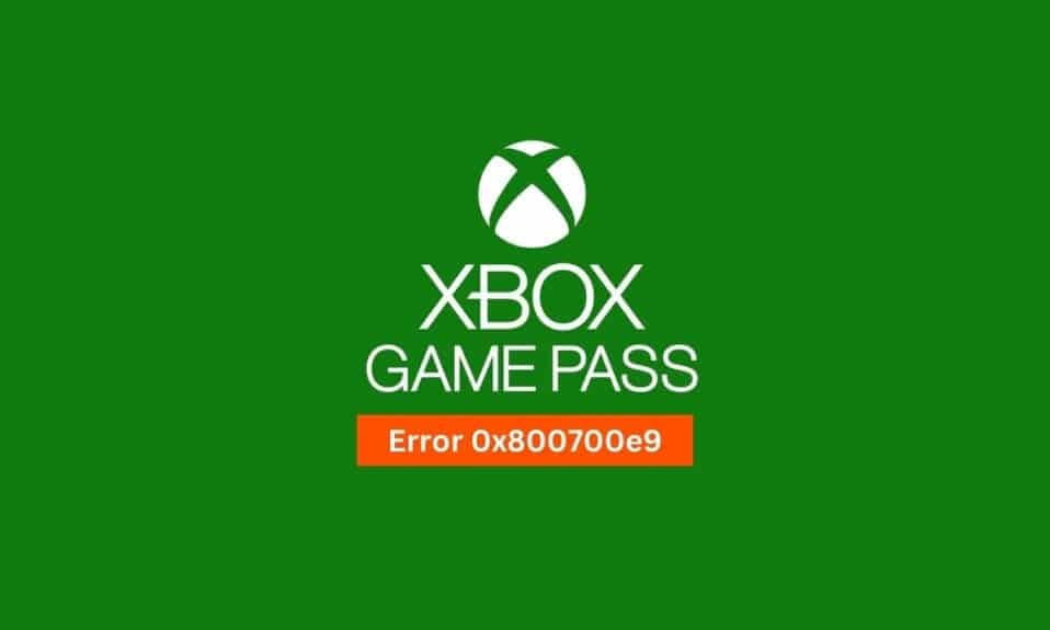 9 formas de arreglar el error de instalación de Xbox Game Pass 0x800700e9 en PC