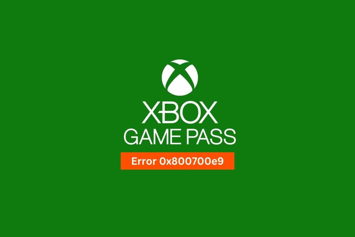 9 formas de arreglar el error de instalación de Xbox Game Pass 0x800700e9 en PC
