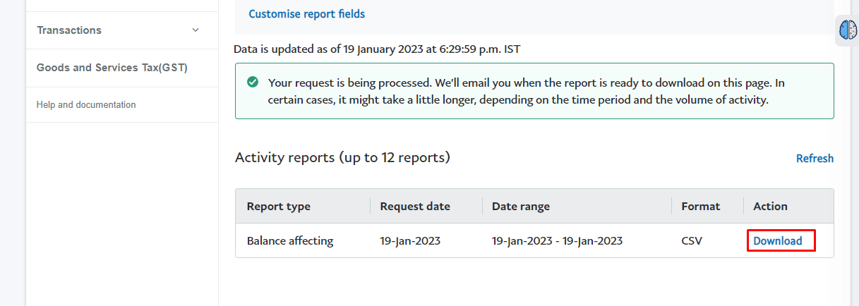 PayPal ahora creará su informe, lo que puede demorar unos segundos.  Una vez que el informe se haya creado correctamente, verá una opción de descarga, haga clic en ella para archivar las transacciones de PayPal. 