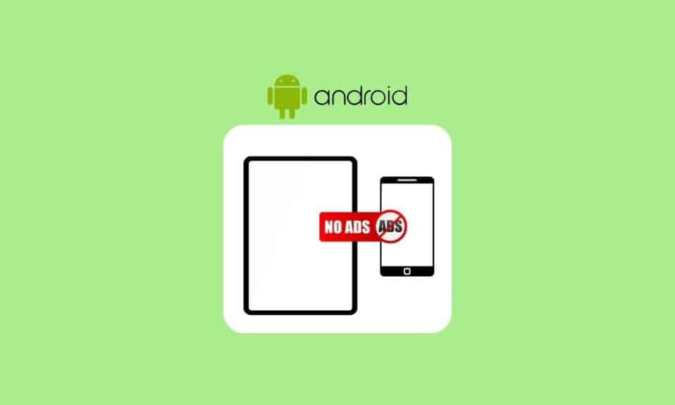 Cómo hacer que el teléfono y la tableta Android estén completamente libres de publicidad