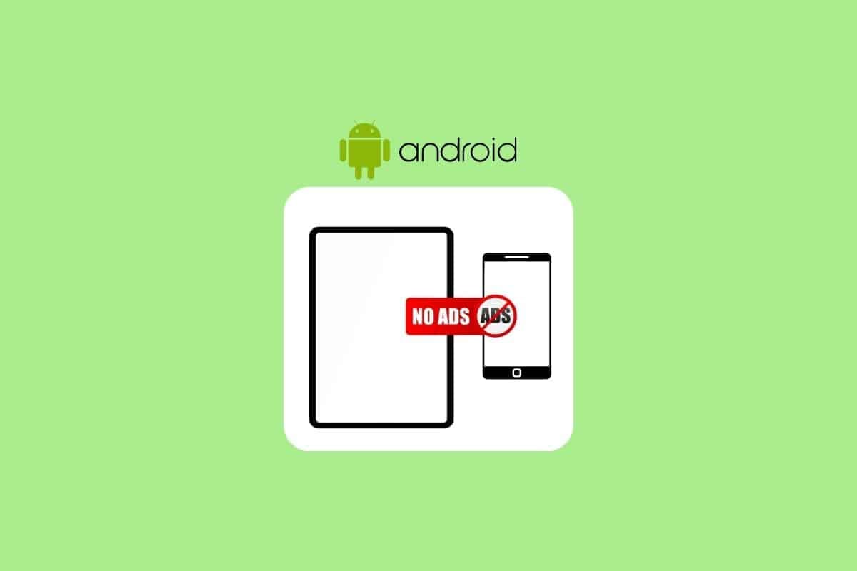Cómo hacer que el teléfono y la tableta Android estén completamente libres de publicidad