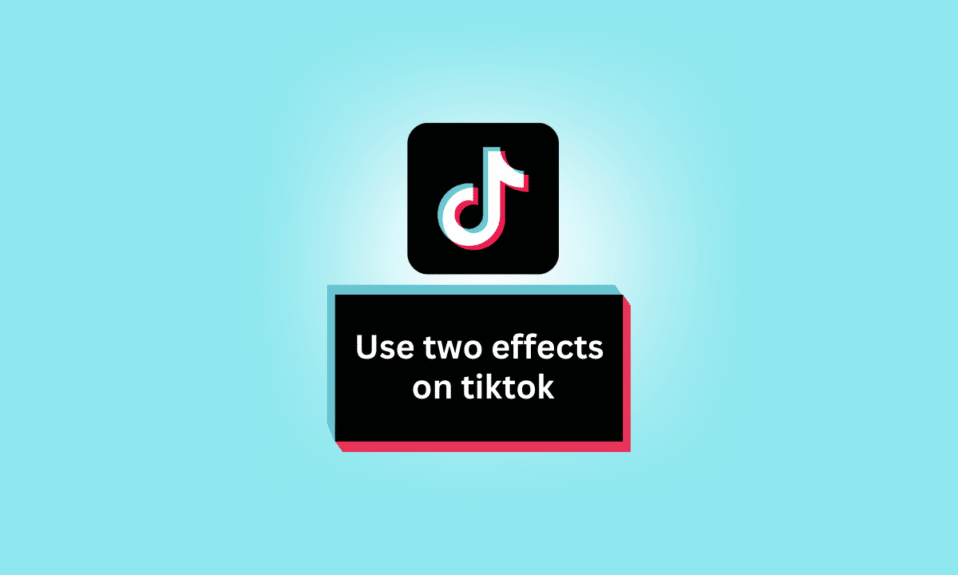 Cómo usar dos efectos en TikTok