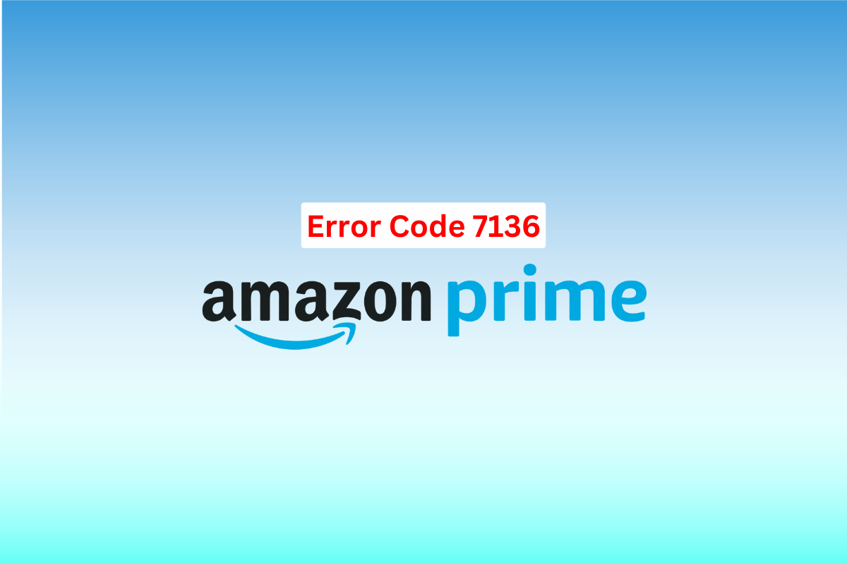 9 formas de reparar el código de error 7136 de Amazon Prime