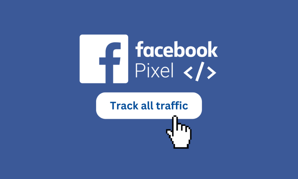 ¿Facebook Pixel rastrea todo el tráfico?