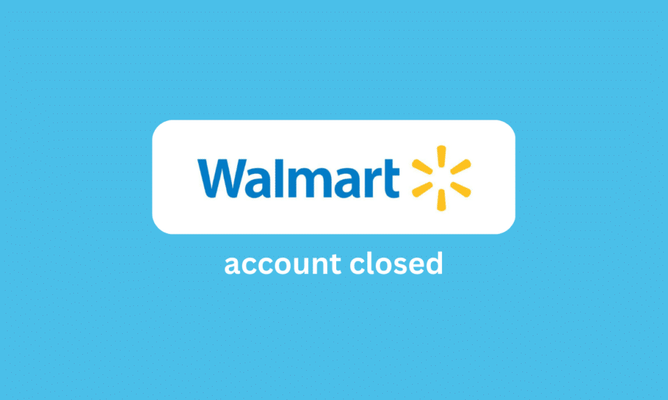 ¿Por qué mi cuenta de Walmart está cerrada?