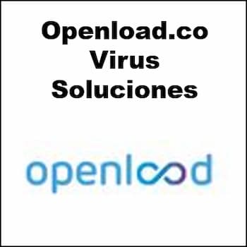 Virus openload.co | Qué es, para qué sirve y cómo eliminarlo - Recurso ...