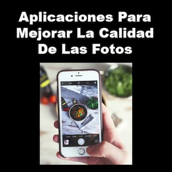 10 aplicaciones para mejorar la calidad de las fotos