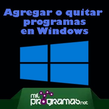 Agregar o quitar programas en Windows 10, Windows Vista, Windows 8