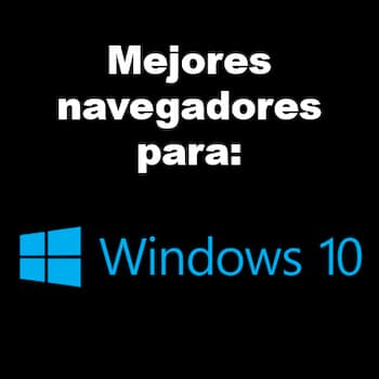8 mejores navegadores para Windows 10