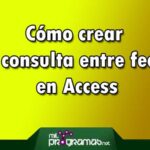 Crear una consulta entre fechas en Access