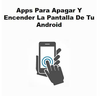 Aplicaciones para encender y apagar la pantalla