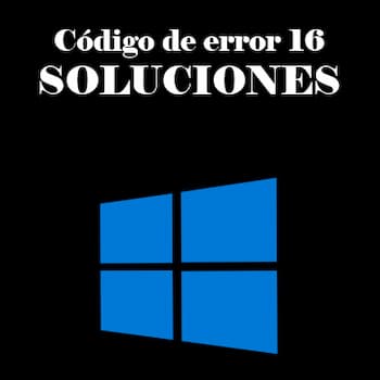 Código de error 16 |  ¿Por qué aparece y cómo solucionarlo?