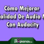 Cómo mejorar la calidad del audio MP3 con Audacity