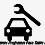 Los 7 Mejores Programas Para Taller Mecánico